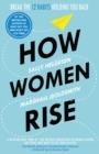 HOW WOMEN RISE : BREAK THE 12 HABITS HOLDING YOU BACK | 9781847942258 | SALLY HELGESEN ; MARSHALL GOLDSMITH