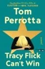 TRACY FLICK CAN'T WIN | 9781501144066 | TOM PERROTTA