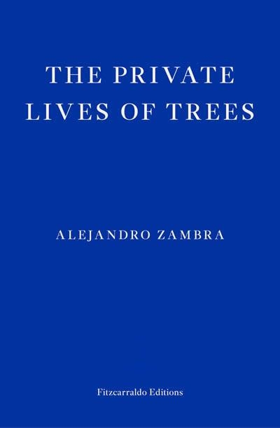 THE PRIVATE LIVES OF TREES | 9781804270240 | ALEJANDRO ZAMBRA