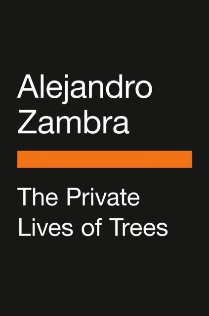 THE PRIVATE LIVES OF TREES | 9780143136514 | ALEJANDRO ZAMBRA