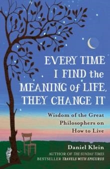 EVERY TIME I FIND THE MEANING OF LIF | 9781780749327 | DANIEL KLEIN