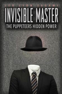 THE INVISIBLE MASTER: SECRET CHIEFS, UNKNOWN SUPERIORS, AND THE PUPPET MASTERS WHO PULL THE STRINGS OF OCCULT POWER FROM THE ALIEN WORLD | 9781888729702 | ZAGAMI, LEO LYON