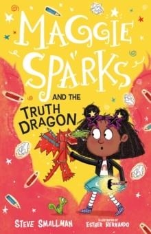 MAGGIE SPARKS AND THE TRUTH DRAGON | 9781782267157 | STEVE SMALLMAN 