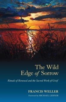 WILD EDGE OF SORROW | 9781583949764 | FRANCIS WELLER