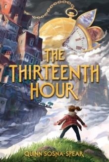 THE THIRTEENTH HOUR | 9781534451896 | QUINN SOSNA-SPEAR