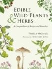 EDIBLE WILD PLANTS AND HERBS: A COMPENDIUM OF RECIPES AND REMEDIES | 9781911667346 | PAMELA MICHAEL