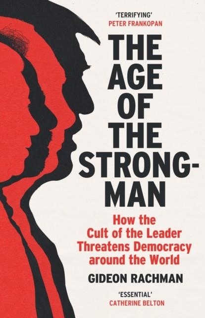 THE AGE OF THE STRONGMAN | 9781529113556 | GIDEON RACHMAN