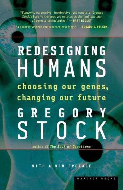 REDESIGNING HUMANS: CHOOSING OUR GENES, CHANGING OUR FUTURE | 9780618340835 | STOCK, GREGORY