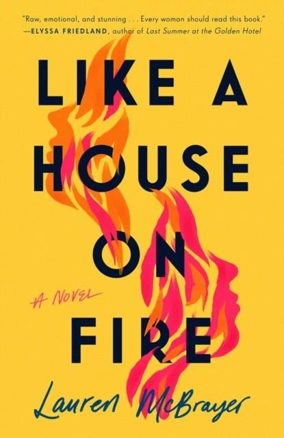 LIKE A HOUSE ON FIRE | 9780593331842 | LAUREN MCBRAYER