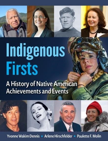 NATIVE AMERICAN FIRSTS : A HISTORY OF INDIGENOUS ACHIEVEMENT | 9781578597123 | YVONNE WAKIM DENNIS, ARLENE HIRSCHFELDER, PAULETTE F. MOLIN