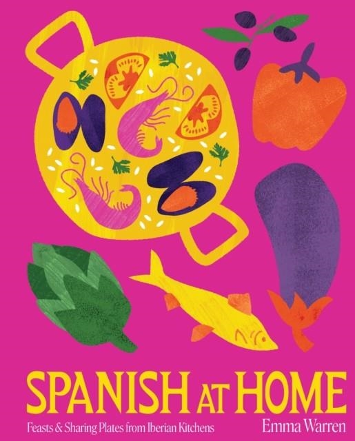 SPANISH AT HOME: FEASTS FROM THE IBERIAN PENINSULA | 9781922417909 | WARREN, EMMA