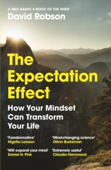 THE EXPECTATION EFFECT: HOW YOUR MINDSET CAN TRANSFORM YOUR LIFE | 9781838853303 | ROBSON, DAVID