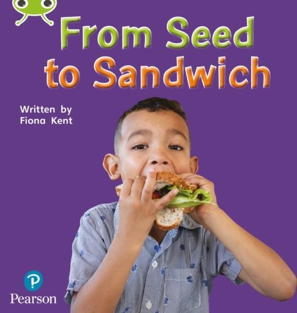 FROM SEED TO SANDWICH | 9781292405261