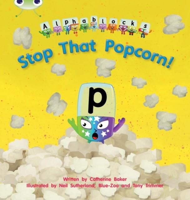 STOP THAT POPCORN! (ALPHABLOCKS) | 9781408279649