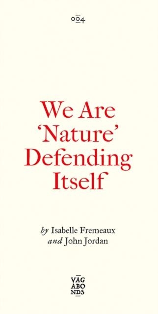 WE ARE 'NATURE' DEFENDING ITSELF | 9780745345871 | ISABELLE FREMEAUX; JAY JORDAN