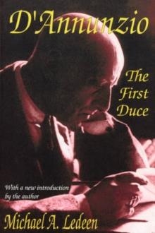 D'ANNUNZIO : THE FIRST DUCE | 9780765807427 | MICHAEL LEDEEN 