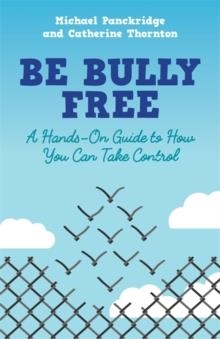 BE BULLY FREE | 9781785922824 | THORNTON/PANCKRIDGE