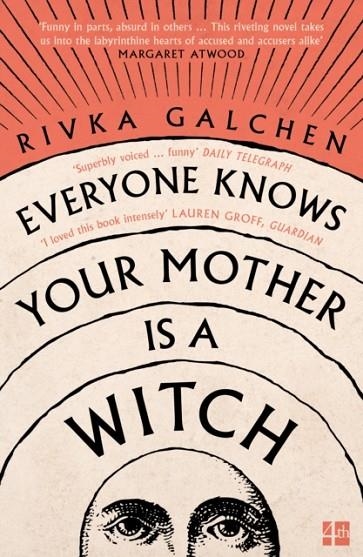 EVERYONE KNOWS YOUR MOTHER IS A WITCH | 9780007548750 | RIVKA GALCHEN 