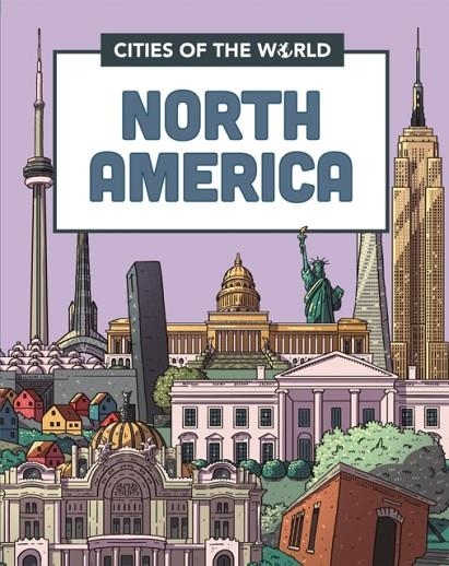 CITIES OF THE WORLD: CITIES OF NORTH AMERICA | 9781445168944 | ROB HUNT