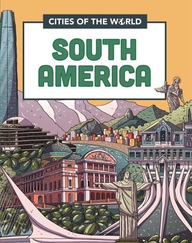 CITIES OF THE WORLD: CITIES OF SOUTH AMERICA | 9781445168968 | ROB HUNT