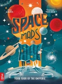 SPACE MAPS : YOUR TOUR OF THE UNIVERSE | 9781912920556 | LARA ALBANESE 