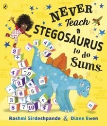 NEVER TEACH A STEGOSAURUS TO DO SUMS | 9780241387436 | RASHMI SIRDESHPANDE