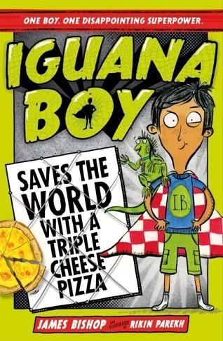 IGUANA BOY SAVES THE WORLD WITH A TRIPLE CHEESE PIZZA : BOOK 1 | 9781444939347 | JAMES BISHOP 