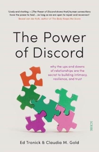 THE POWER OF DISCORD : WHY THE UPS AND DOWNS OF RELATIONSHIPS ARE THE SECRET TO BUILDING INTIMACY, RESILIENCE, AND TRUST | 9781913348564 | DR ED TRONICK