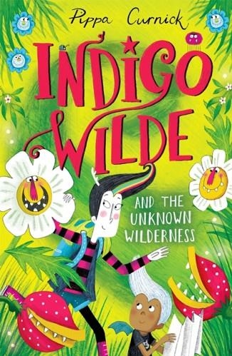 INDIGO WILDE 02 AND THE UNKNOWN WILDERNESS | 9781444948844 | PIPPA CURNICK