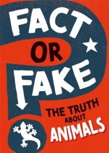 FACT OR FAKE?: THE TRUTH ABOUT ANIMALS | 9781526318237 | IZZI HOWELL