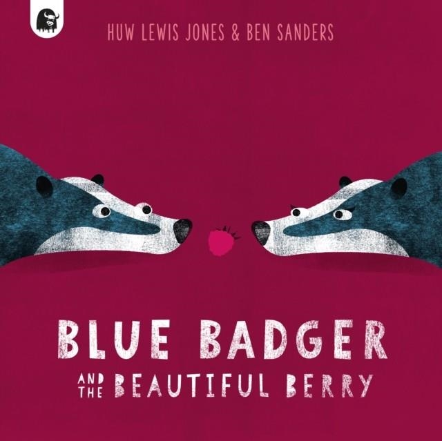 BLUE BADGER 03 AND THE BEAUTIFUL BERRY | 9780711267596 | HUW LEWIS JONES