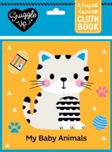 MY BABY ANIMALS : A HUG ME, LOVE ME CLOTH BOOK | 9781912756810 | WENDY KENDALL