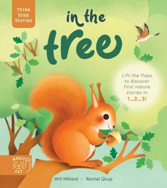 THREE STEP STORIES: IN THE TREE : LIFT THE FLAPS TO DISCOVER FIRST NATURE STORIES IN 1... 2... 3! | 9781913520427 | WILL MILLARD