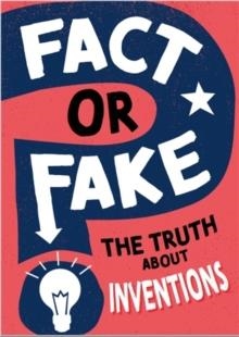 FACT OR FAKE?: THE TRUTH ABOUT INVENTIONS | 9781526318572 | ANNABEL SAVERY