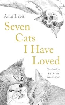 SEVEN CATS I HAVE LOVED | 9781800812697 | ANAT LEVIT