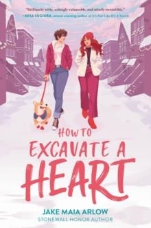 HOW TO EXCAVATE A HEART | 9780063078727 | JAKE MAIA ARLOW