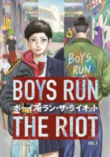 BOYS RUN THE RIOT: VOL 1 | 9781646512485 | KEITO GAKU