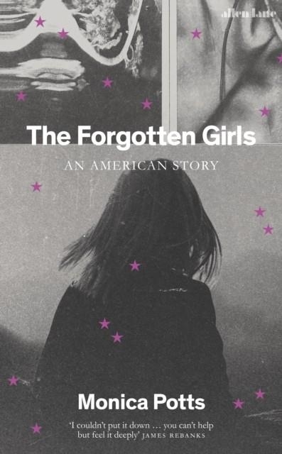 THE FORGOTTEN GIRLS : AN AMERICAN STORY | 9780241633519 | MONICA POTTS