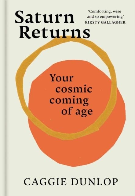 SATURN RETURNS : YOUR COSMIC COMING OF AGE | 9781398704190 | CAGGIE DUNLOP 