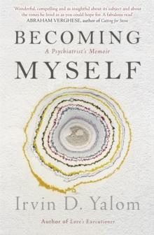 BECOMING MYSELF : A PSYCHIATRIST'S MEMOIR | 9780349410074 | IRVIN D. YALOM