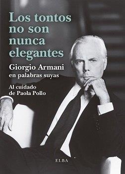 TONTOS NO SON NUNCA ELEGANTES, LOS | 9788412467284 | GIORGIO ARMANI