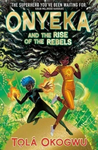 ONYEKA 02: THE RISE OF REBELS | 9781398505117 | TOLA OKOGWU