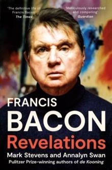 FRANCIS BACON : REVELATIONS | 9780007298426 | MARK STEVENS ; ANNALYN SWAN