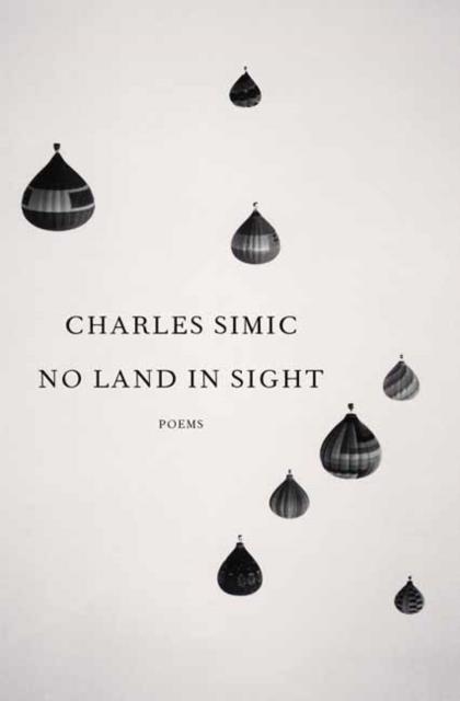 NO LAND IN SIGHT : POEMS | 9780593534939 | CHARLES SIMIC