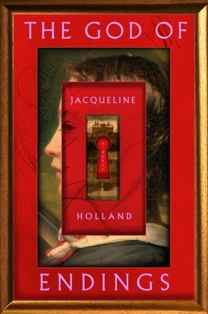 THE GOD OF ENDINGS : A NOVEL | 9781250856760 | JACQUELINE HOLLAND