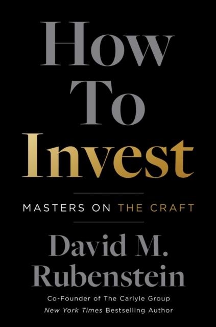 HOW TO INVEST : MASTERS ON THE CRAFT | 9781982190309 | DAVID M. RUBENSTEIN