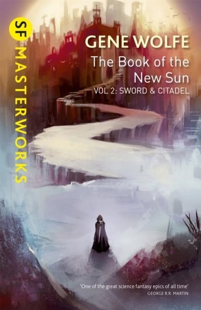 THE BOOK OF THE NEW SUN: VOLUME 2 : SWORD AND CITADEL | 9781473212008 | GENE WOLFE