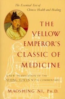 THE YELLOW EMPEROR'S CLASSIC OF MEDICINE | 9781570620805 | MAOSHING NI 