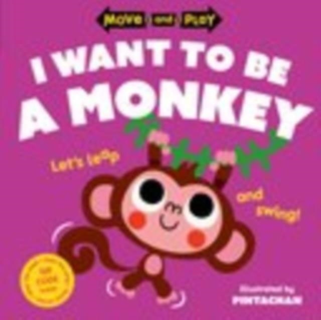 MOVE AND PLAY: I WANT TO BE A MONKEY | 9780192784667 | OXFORD CHILDREN'S BOOKS