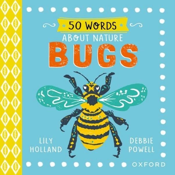 50 WORDS ABOUT NATURE: BUGS | 9780192784469 | LILY HOLLAND